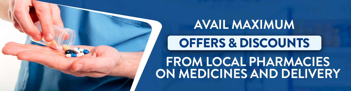Avail maximum offers and discounts from local pharmacies on medicines and delivery