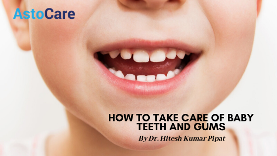 How To Take Care Of Baby Teeth And Gums