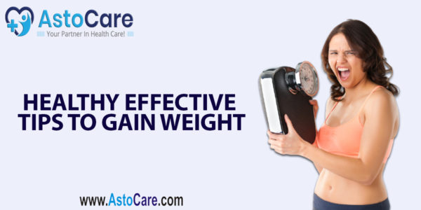 Healthy Effective Tips To Gain Weight